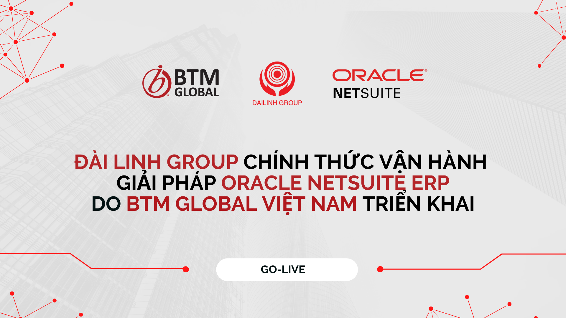BTM Global Việt Nam triển khai thành công dự án Oracle NetSuite ERP trên nền tảng điện toán đám mây cho Đài Linh Group