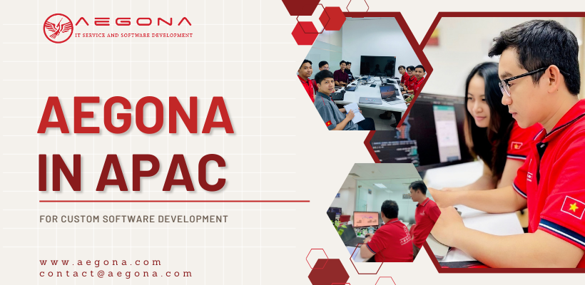 Aegona - Điểm đến đáng tin cậy cho Phát triển phần mềm tùy chỉnh ở khu vực APAC