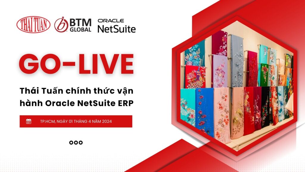 BTM Global Việt Nam: Thái Tuấn chính thức đưa hệ thống Oracle NetSuite Cloud ERP vào vận hành