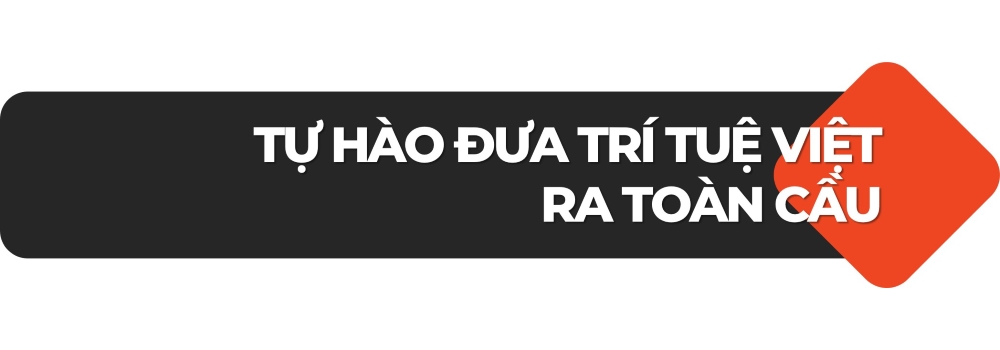 Tự hào đưa trí tuệ Việt ra toàn cầu