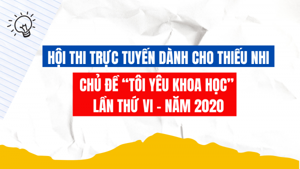 Mời bạn tham gia Hội thi Tôi yêu khoa học lần VI - năm 2020