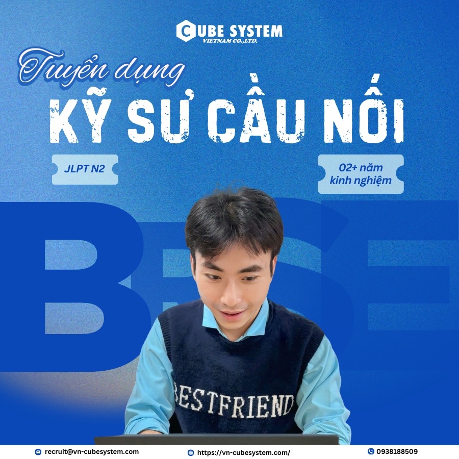 Cube System Vietnam is hiring Bridge System Engineer (BRSE)