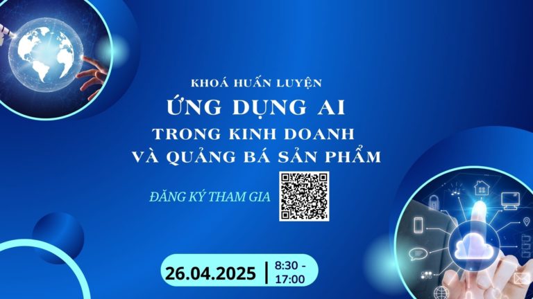 Mời tham gia khoá huấn luyện “Ứng dụng trí tuệ nhân tạo (AI) trong kinh doanh”