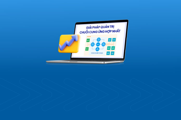Xu hướng quản trị chuỗi cung ứng hợp nhất: Tương tác liền mạch liên phòng ban và với đối tác thương mại
