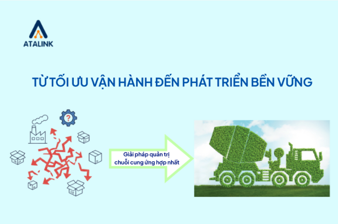 Tại sao doanh nghiệp vật liệu xây dựng nên lựa chọn giải pháp quản trị chuỗi cung ứng hợp nhất?